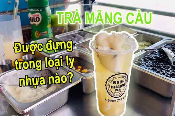 Trà Mãng Cầu Được Đựng Trong Loại Ly Nhựa Nào?